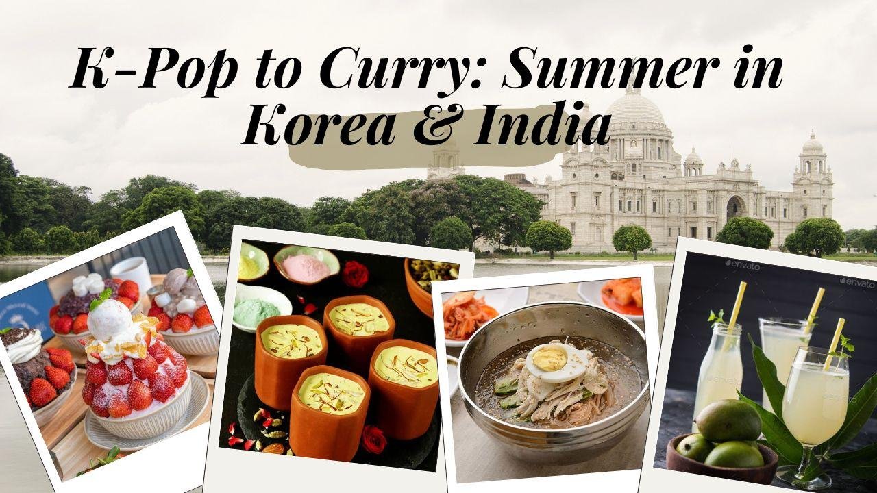 K-Pop to Curry: Summer in Korea & India